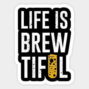 Life is Brewtiful Sticker